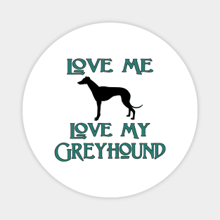 Love Me, Love My Greyhound Magnet